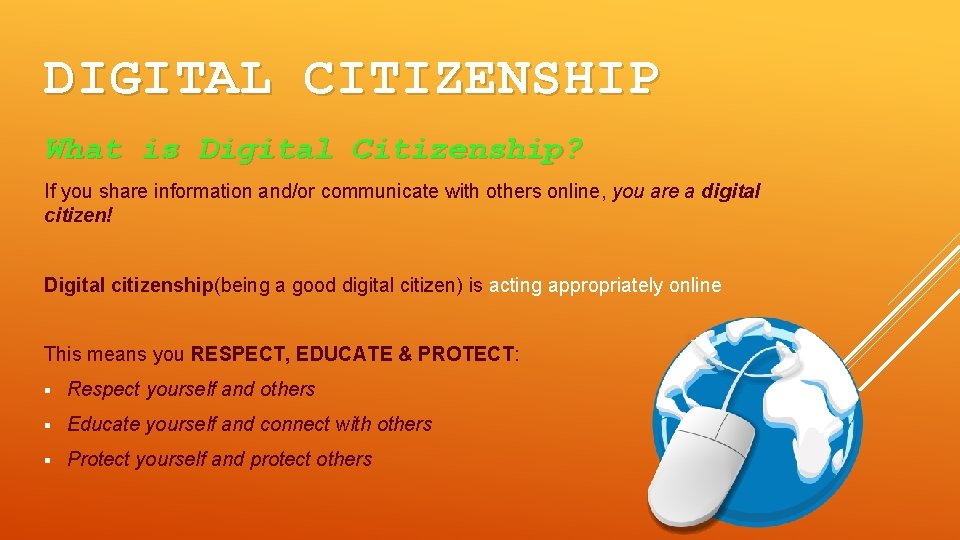 DIGITAL CITIZENSHIP What is Digital Citizenship? If you share information and/or communicate with others