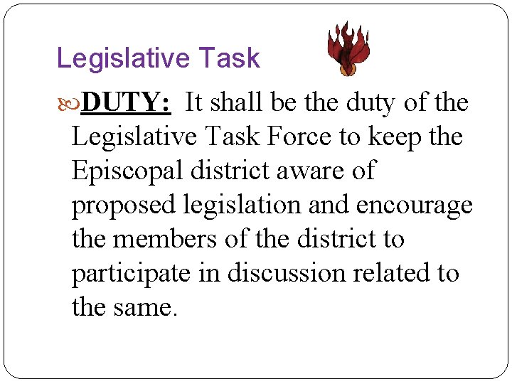 Legislative Task DUTY: It shall be the duty of the Legislative Task Force to