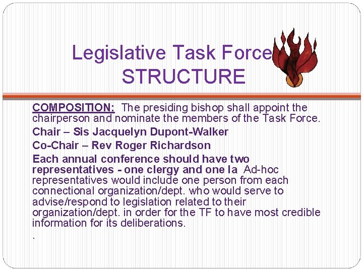 Legislative Task Force STRUCTURE COMPOSITION: The presiding bishop shall appoint the chairperson and nominate