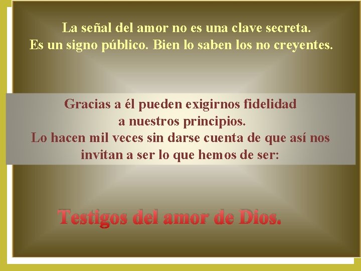 La señal del amor no es una clave secreta. Es un signo público. Bien