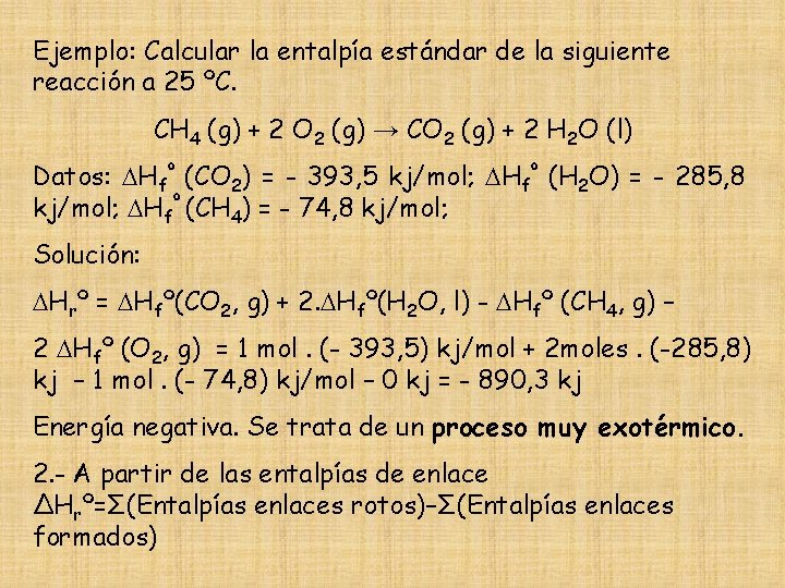 Ejemplo: Calcular la entalpía estándar de la siguiente reacción a 25 ºC. CH 4