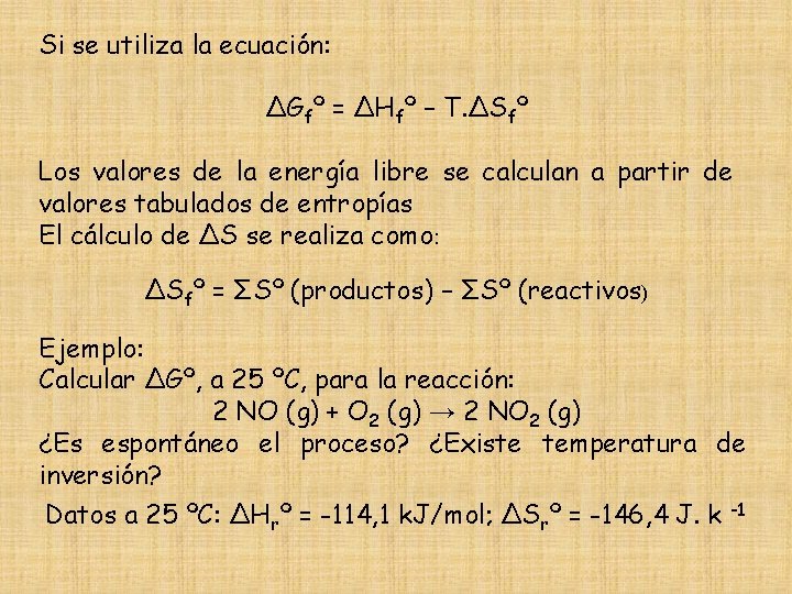 Si se utiliza la ecuación: ∆Gfº = ∆Hfº – T. ∆Sfº Los valores de