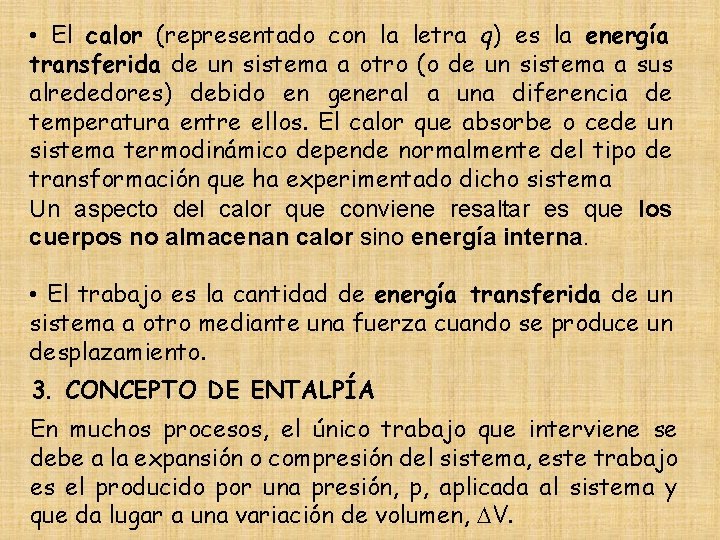  • El calor (representado con la letra q) es la energía transferida de