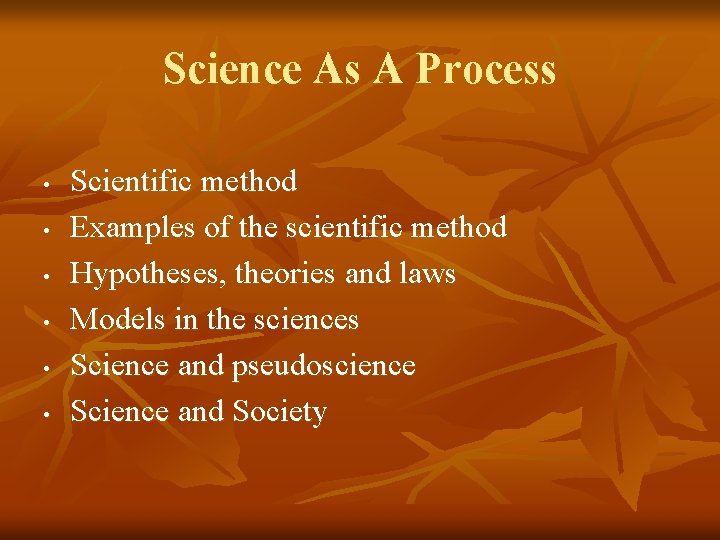 Science As A Process • • • Scientific method Examples of the scientific method