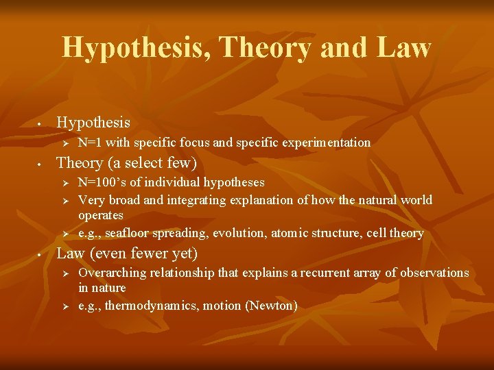 Hypothesis, Theory and Law • Hypothesis Ø • Theory (a select few) Ø Ø