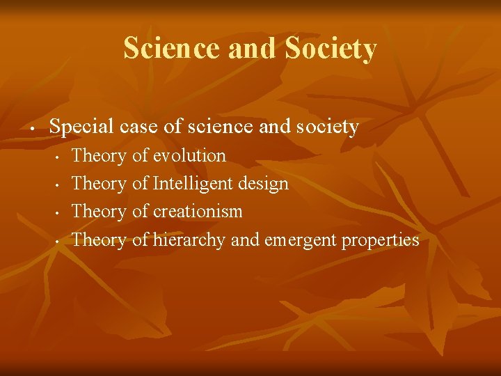 Science and Society • Special case of science and society • • Theory of