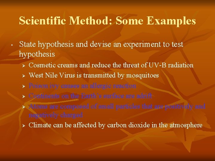 Scientific Method: Some Examples • State hypothesis and devise an experiment to test hypothesis