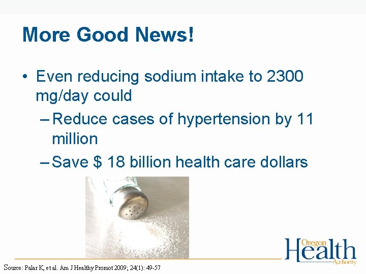 More Good News! • Even reducing sodium intake to 2300 mg/day could – Reduce