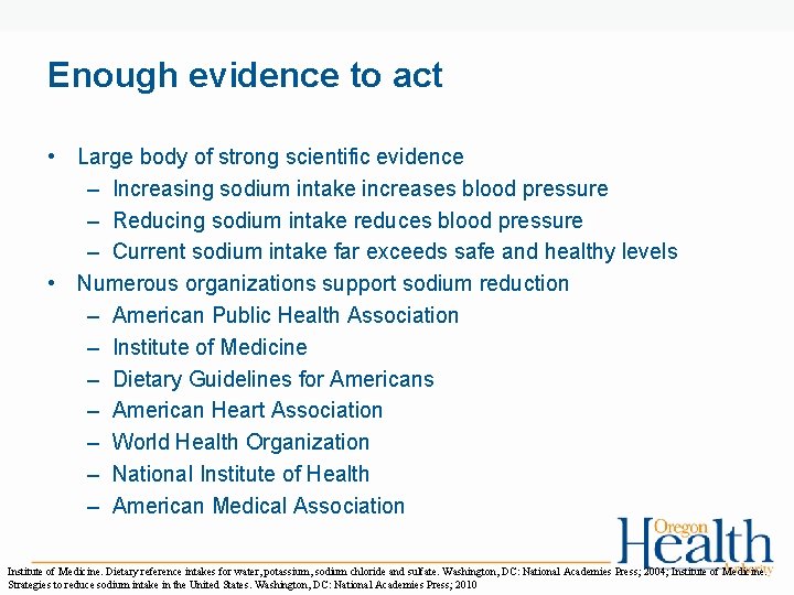 Enough evidence to act • Large body of strong scientific evidence – Increasing sodium