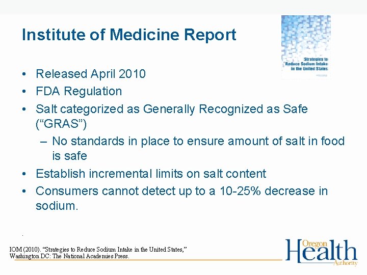 Institute of Medicine Report • Released April 2010 • FDA Regulation • Salt categorized