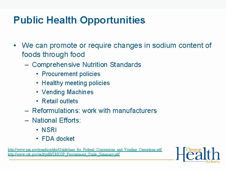 Public Health Opportunities • We can promote or require changes in sodium content of