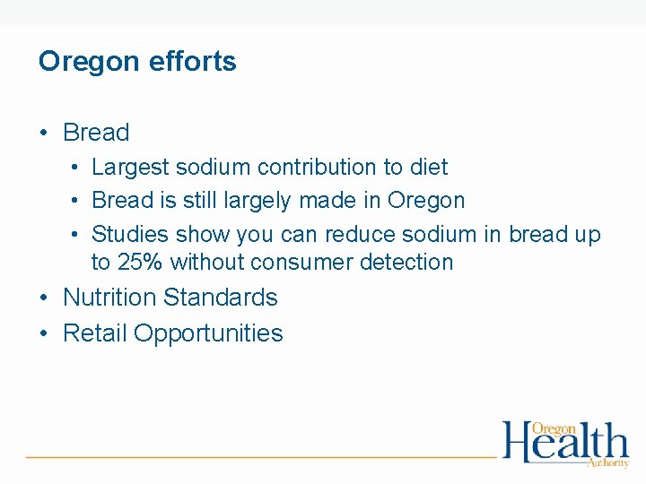 Oregon efforts • Bread • Largest sodium contribution to diet • Bread is still