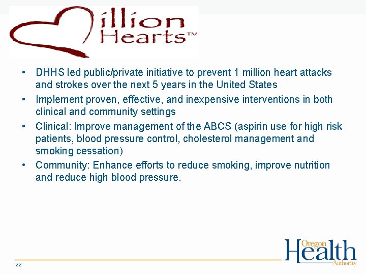  • DHHS led public/private initiative to prevent 1 million heart attacks and strokes