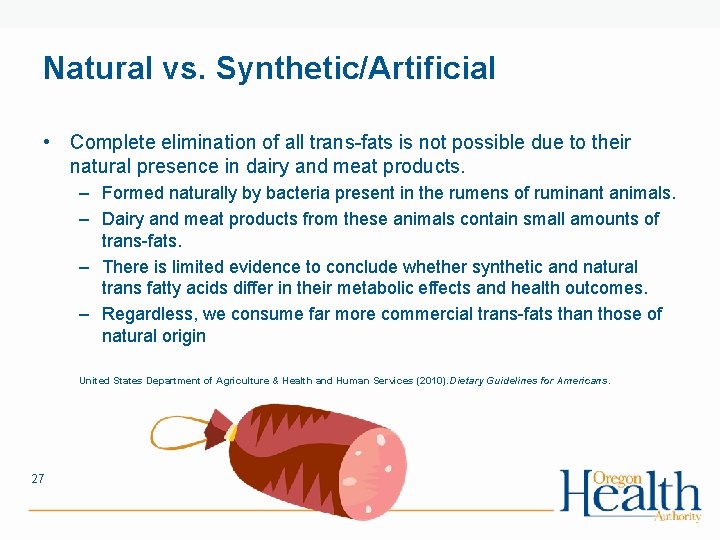 Natural vs. Synthetic/Artificial • Complete elimination of all trans-fats is not possible due to