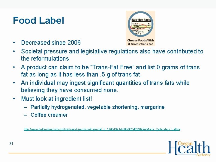 Food Label • Decreased since 2006 • Societal pressure and legislative regulations also have