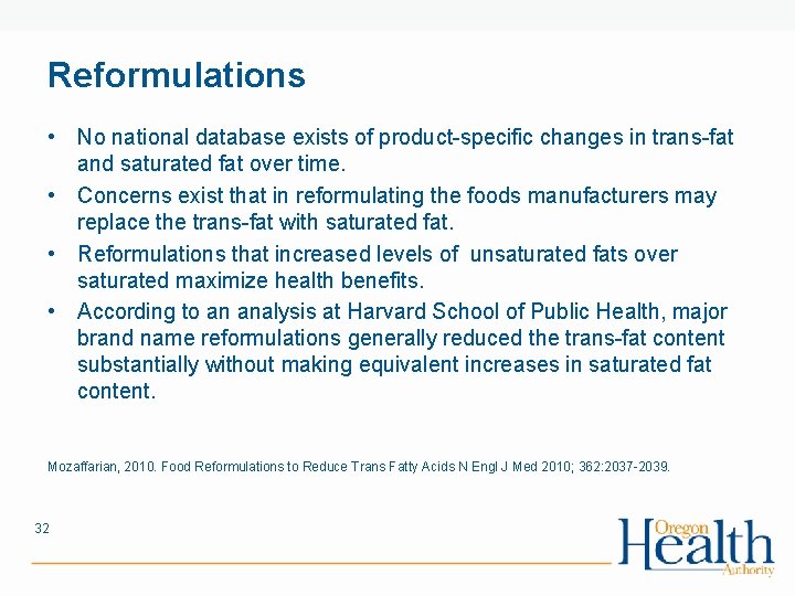 Reformulations • No national database exists of product-specific changes in trans-fat and saturated fat