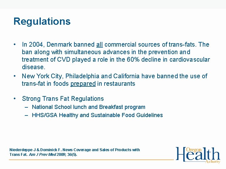 Regulations • In 2004, Denmark banned all commercial sources of trans-fats. The ban along