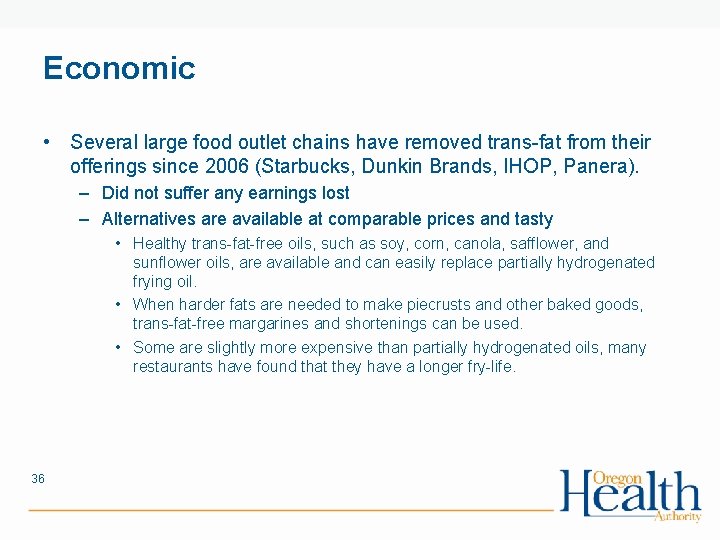 Economic • Several large food outlet chains have removed trans-fat from their offerings since