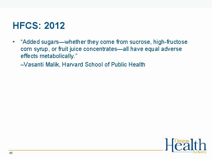 HFCS: 2012 • “Added sugars—whether they come from sucrose, high-fructose corn syrup, or fruit
