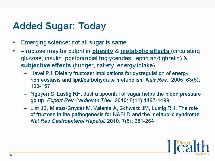 Added Sugar: Today • Emerging science: not all sugar is same • –fructose may