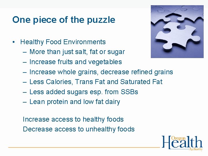 One piece of the puzzle • Healthy Food Environments – More than just salt,