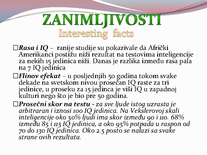 Interesting facts �Rasa i IQ – ranije studije su pokazivale da Afrički Amerikanci postižu