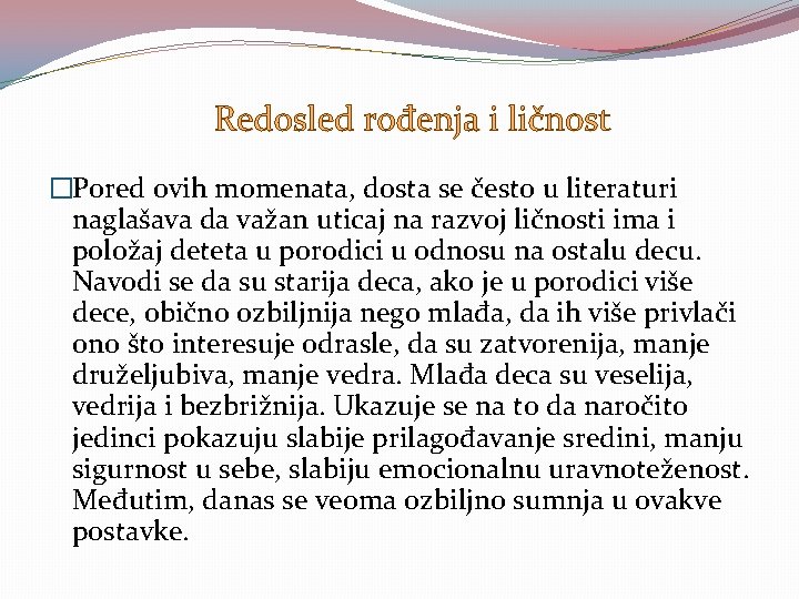 Redosled rođenja i ličnost �Pored ovih momenata, dosta se često u literaturi naglašava da