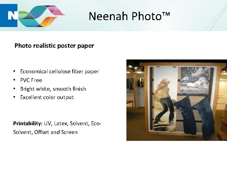 Neenah Photo™ Photo realistic poster paper • • Economical cellulose fiber paper PVC Free