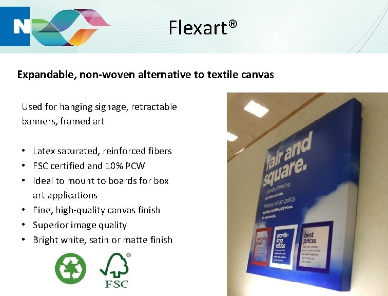 Flexart® Expandable, non-woven alternative to textile canvas Used for hanging signage, retractable banners, framed