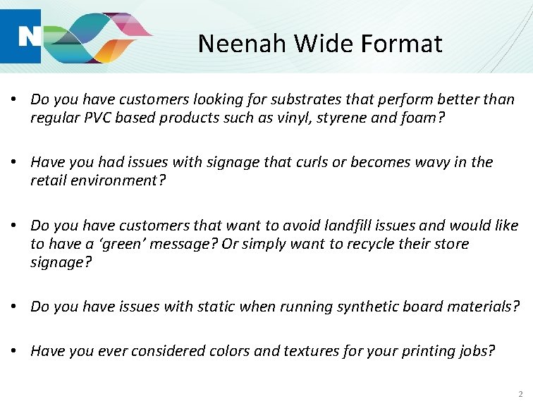 Neenah Wide Format • Do you have customers looking for substrates that perform better