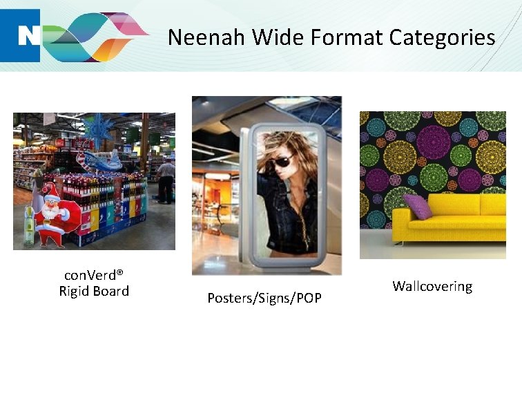 Neenah Wide Format Categories con. Verd® Rigid Board Posters/Signs/POP Wallcovering 