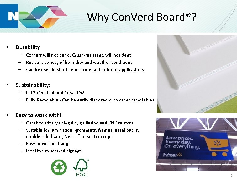 Why Con. Verd Board®? • Durability – Corners will not bend, Crush-resistant, will not