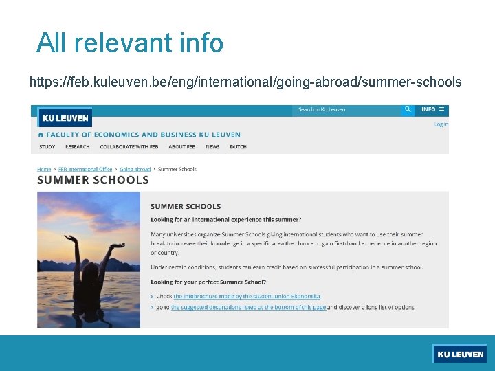 All relevant info https: //feb. kuleuven. be/eng/international/going-abroad/summer-schools 