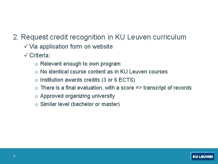 2. Request credit recognition in KU Leuven curriculum ü Via application form on website