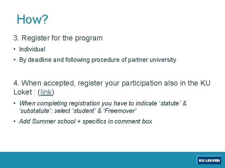 How? 3. Register for the program • Individual • By deadline and following procedure