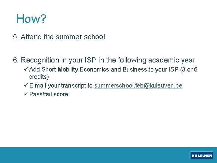 How? 5. Attend the summer school 6. Recognition in your ISP in the following
