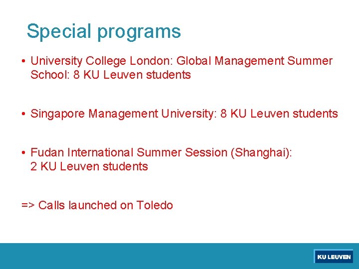 Special programs • University College London: Global Management Summer School: 8 KU Leuven students