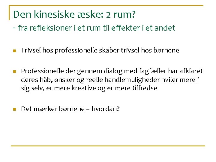 Den kinesiske æske: 2 rum? - fra refleksioner i et rum til effekter i