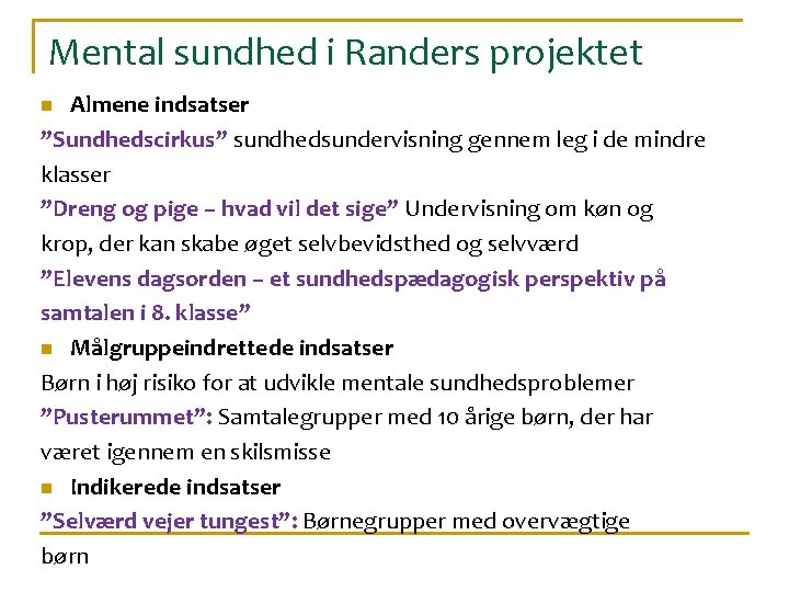 Mental sundhed i Randers projektet Almene indsatser ”Sundhedscirkus” sundhedsundervisning gennem leg i de mindre