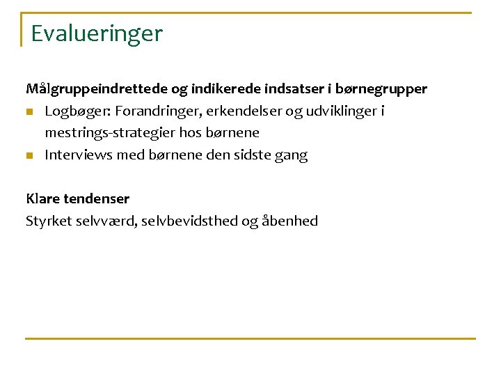 Evalueringer Målgruppeindrettede og indikerede indsatser i børnegrupper n Logbøger: Forandringer, erkendelser og udviklinger i