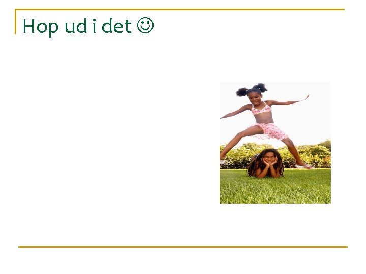 Hop ud i det 