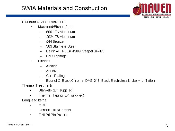 SWIA Materials and Construction Standard UCB Construction: • Machined/Etched Parts – 6061 -T 6 SWIA Materials and Construction Standard UCB Construction: • Machined/Etched Parts – 6061 -T 6