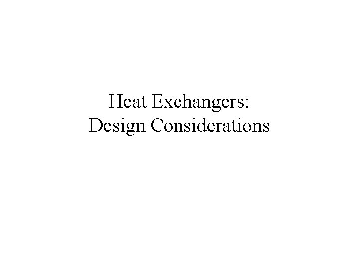 Heat Exchangers: Design Considerations 