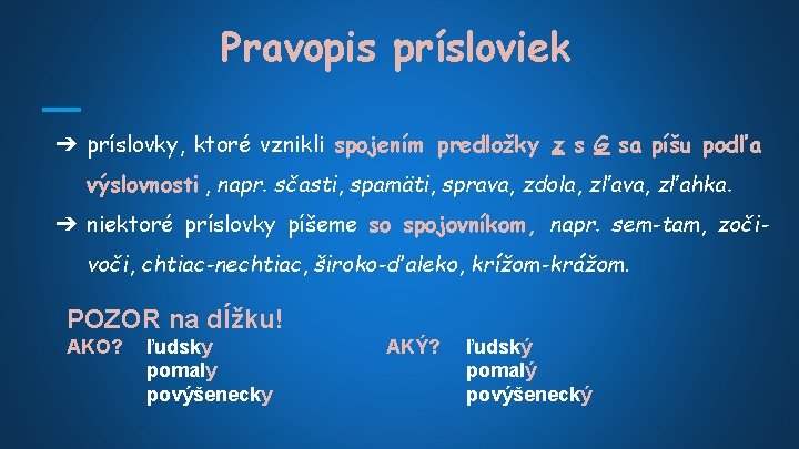 Pravopis prísloviek ➔ príslovky, ktoré vznikli spojením predložky z s G sa píšu podľa