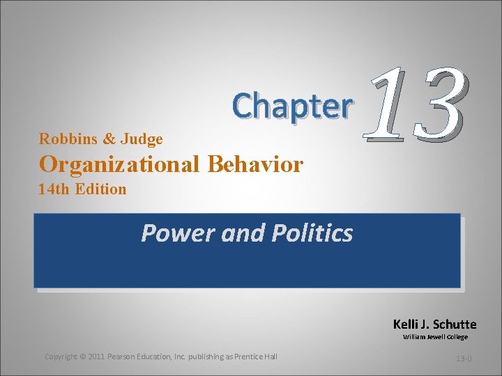 Chapter Robbins & Judge Organizational Behavior 13 14 th Edition Power and Politics Kelli