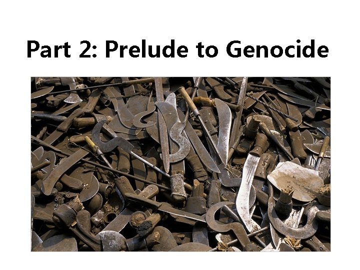 Part 2: Prelude to Genocide 