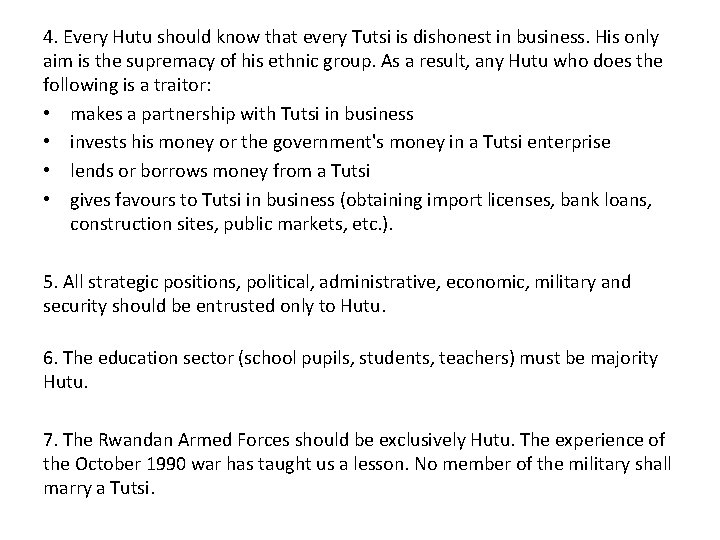 4. Every Hutu should know that every Tutsi is dishonest in business. His only