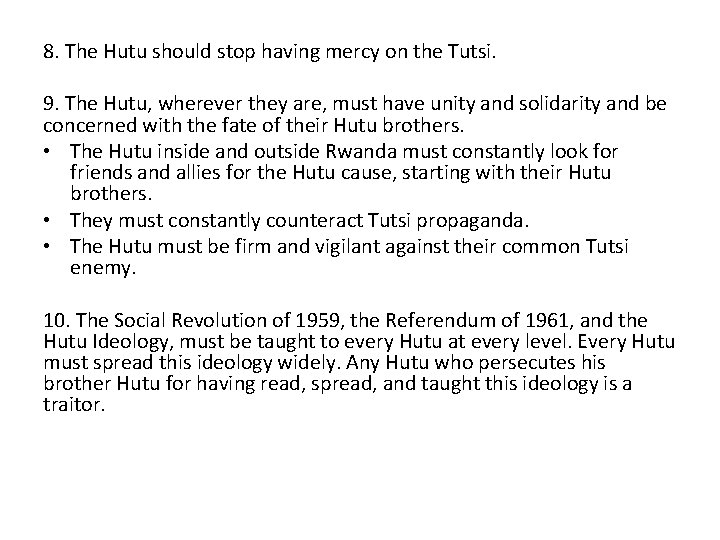 8. The Hutu should stop having mercy on the Tutsi. 9. The Hutu, wherever