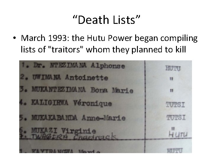 “Death Lists” • March 1993: the Hutu Power began compiling lists of "traitors" whom