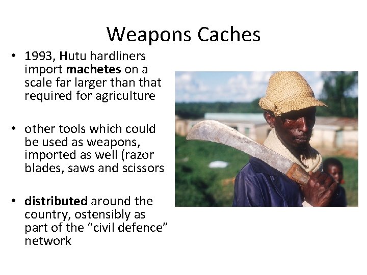 Weapons Caches • 1993, Hutu hardliners import machetes on a scale far larger than